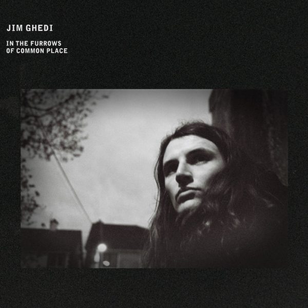 Jim Ghedi In The Furrows Of Commonplace